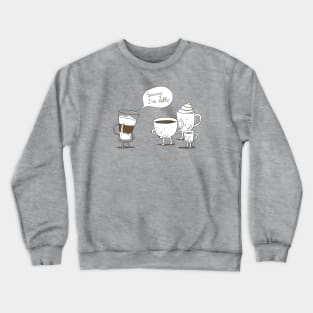 Sorry I'm latte Crewneck Sweatshirt